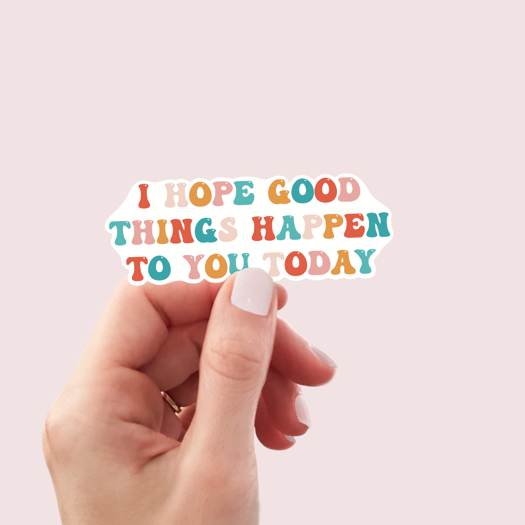 I Hope Good Things Happen To You Sticker (Blue Skies)