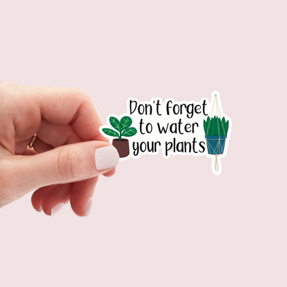 Don't Forget To Water Your Plants Sticker