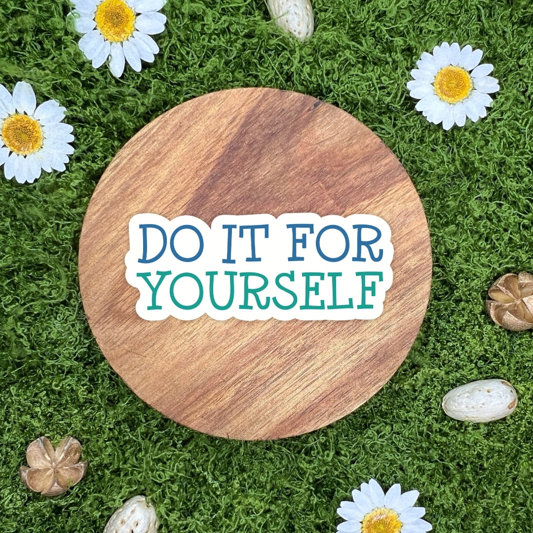 Do It For Yourself Sticker