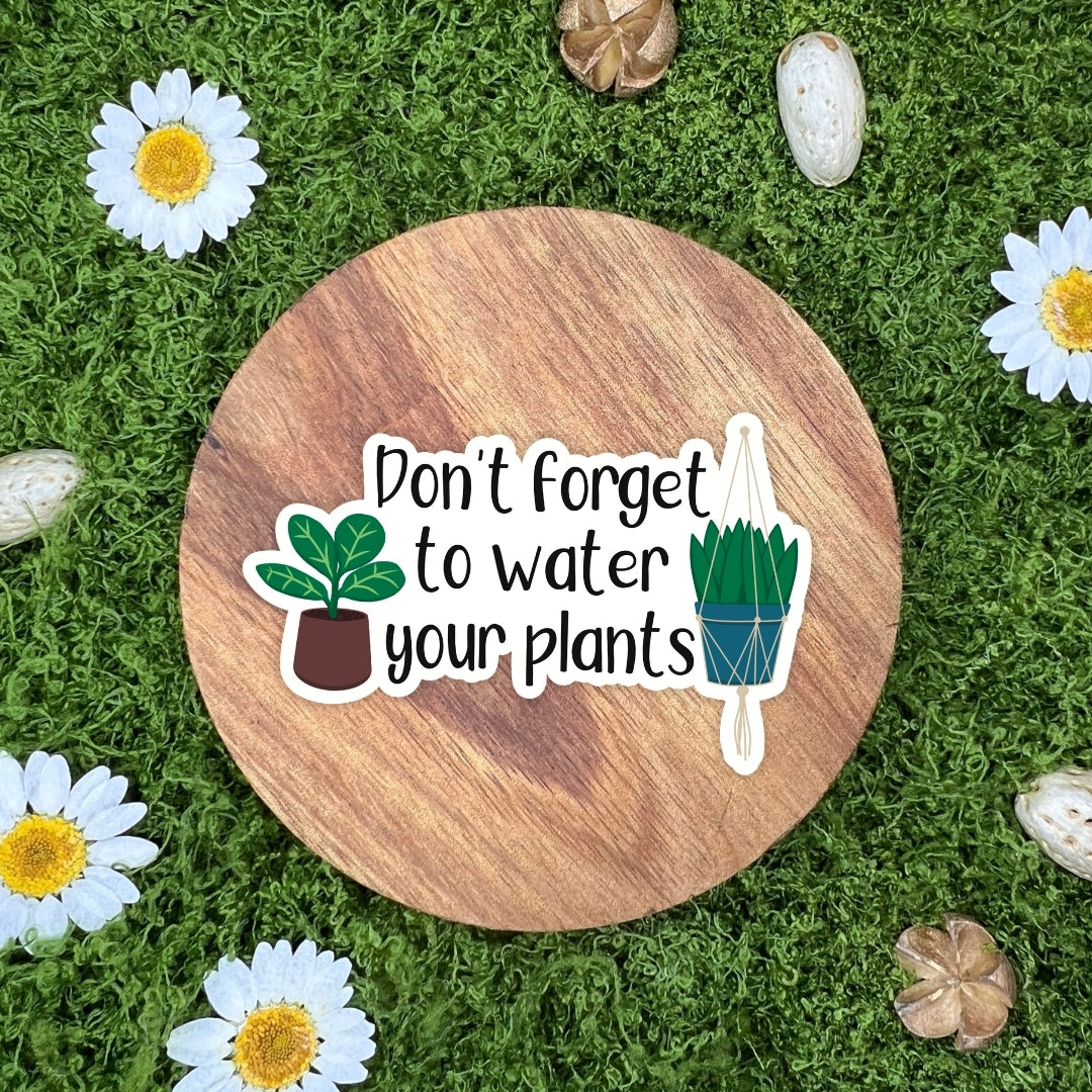 Don't Forget To Water Your Plants Sticker