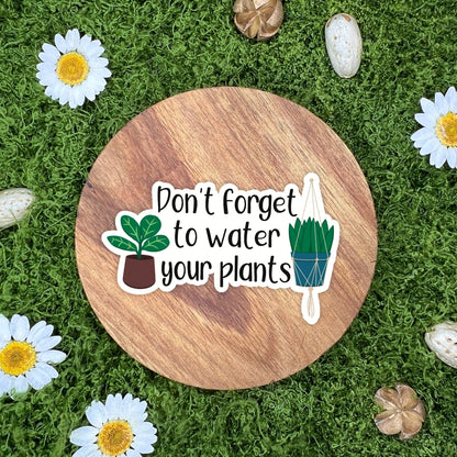 Don't Forget To Water Your Plants Sticker