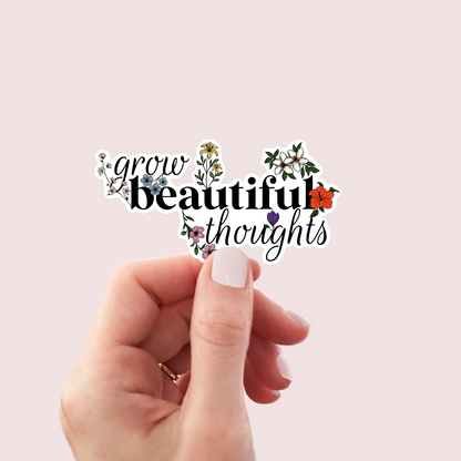 Grow Beautiful Thoughts Sticker