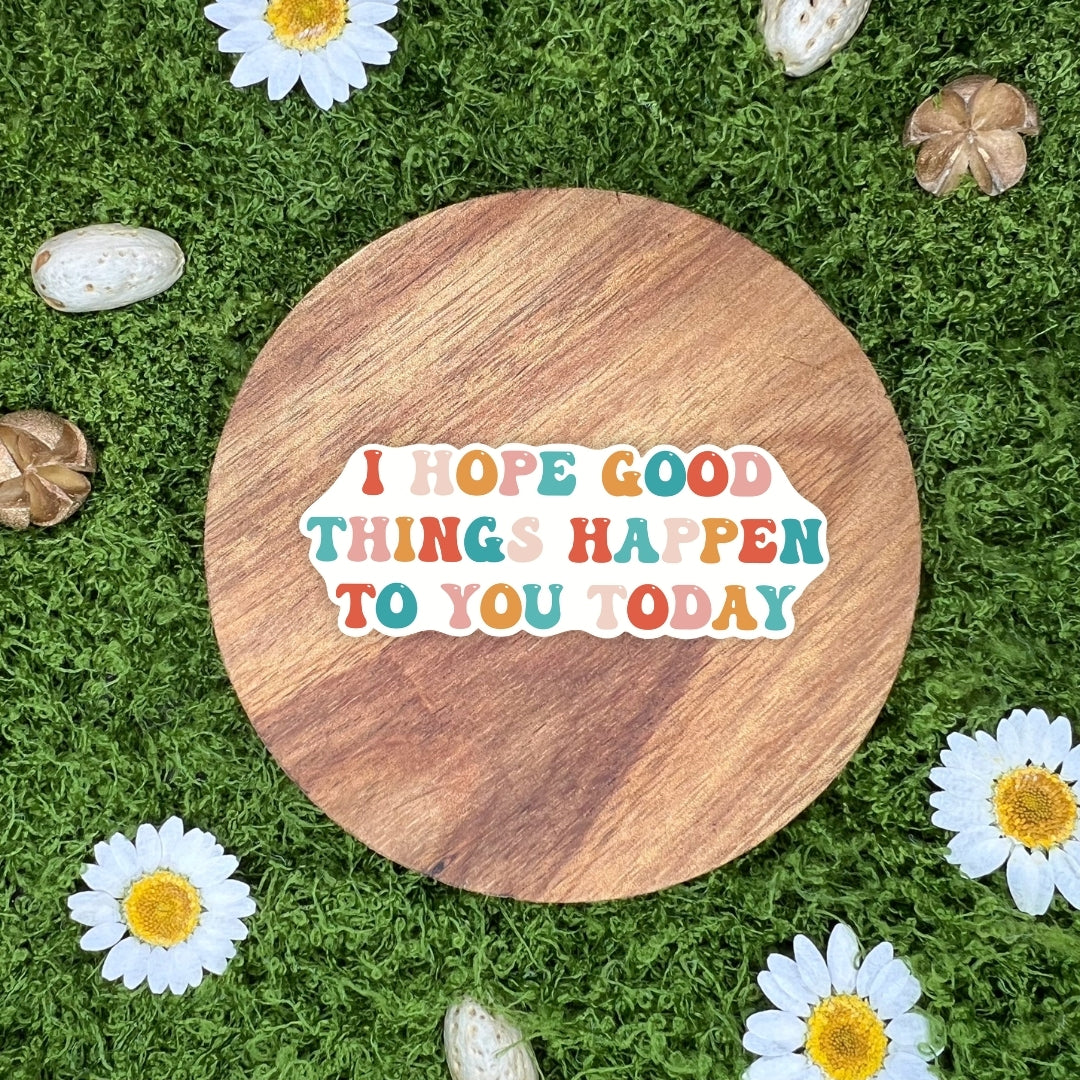 I Hope Good Things Happen To You (Beach Tides) Sticker