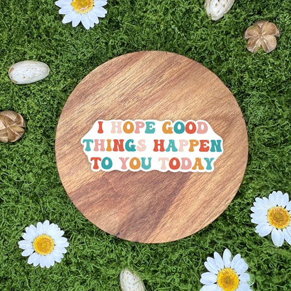 I Hope Good Things Happen To You Sticker (Blue Skies)