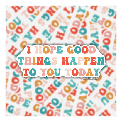 I Hope Good Things Happen To You (Beach Tides) Sticker